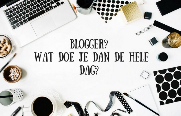 Blogger? Wat doe je dan de hele dag?