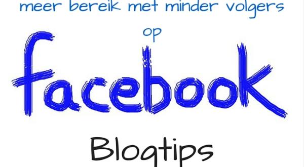 Blogtips: Meer bereik met minder volgers op Facebook